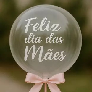 balão transparente com laço rosa e dizeres feliz dia das mães